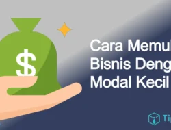 Cara Memulai Entrepreneur dengan Modal Kecil: Panduan Lengkap untuk Menggapai Mimpi Bisnis Anda