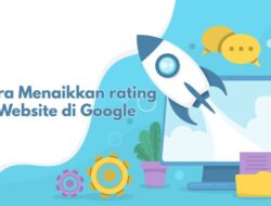 Cara Menaikkan Peringkat Website di Google Secara Natural: Panduan Lengkap untuk Pemula hingga Menengah