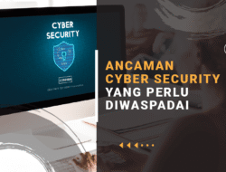 Menyingkap Ancaman Keamanan Siber yang Perlu Diwaspadai: Panduan Lengkap untuk Perlindungan Digital