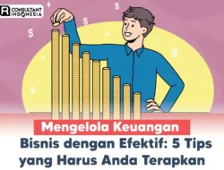 Tips Praktis Mengelola Keuangan Bisnis agar Lebih Efektif: Fondasi Kesuksesan Jangka Panjang